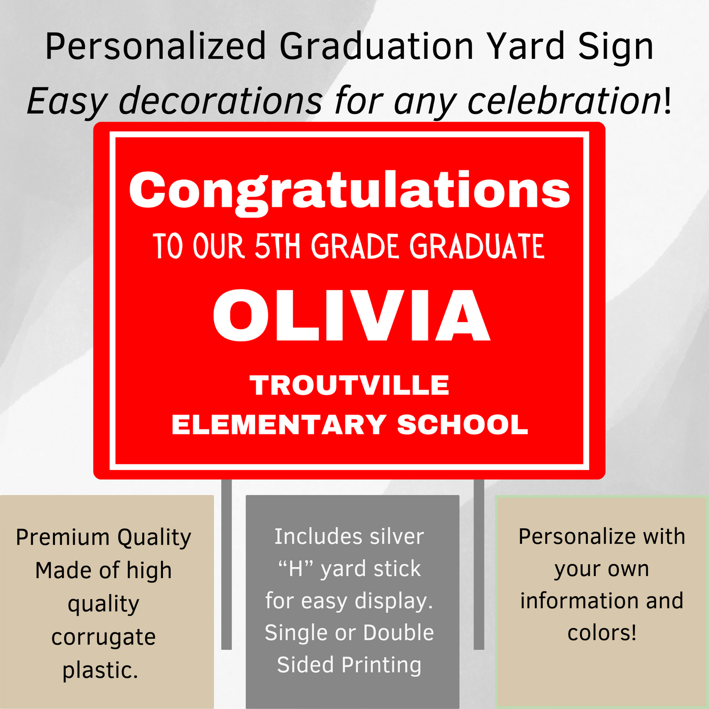 Personalized Graduation Yard Sign. Easy decoration for any celebration. Made of high quality corrugate plastic and easy to personalize. Includes metal "H" yard stick.