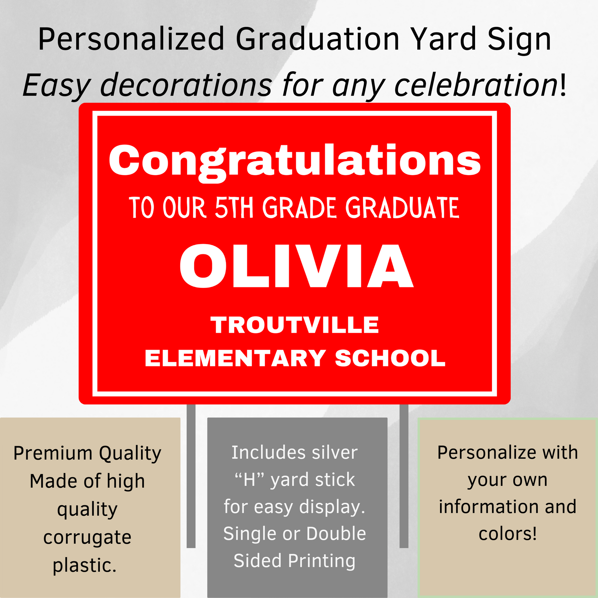 Personalized Graduation Yard Sign. Easy decoration for any celebration. Made of high quality corrugate plastic and easy to personalize.  Includes metal "H" yard stick.